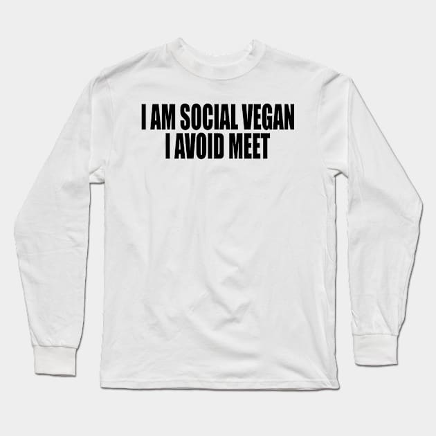 I Am A Social Vegan I Avoid Meet Shirt, Y2K Tee Shirt, Funny Slogan Shirt, 00s Clothing, Boyfriend Girlfriend Gift, Vintage Graphic Tee, Iconic Long Sleeve T-Shirt by Y2KSZN